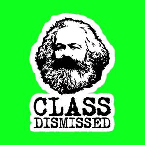 Class dismissed Marx 